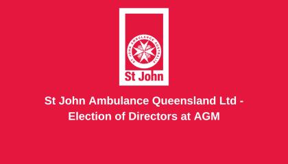 A red graphic image with the SJQ logo and text 'St John Ambulance Queensland Ltd - Election of Directors at AGM'.