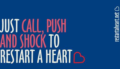 A graphic text image, with a blue background and white text. The text states 'Just call, push and shock to restart a heart'.